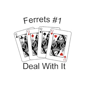 Ferret T-Shirt - #1... Deal With It