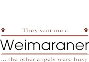 Weimaraner T-Shirt - Other Angels